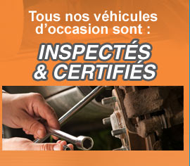 Tous nos véhicules sont inspectés et certifiés Inspectés et certifiés